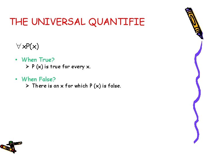 THE UNIVERSAL QUANTIFIE ∀x. P(x) • When True? Ø P (x) is true for