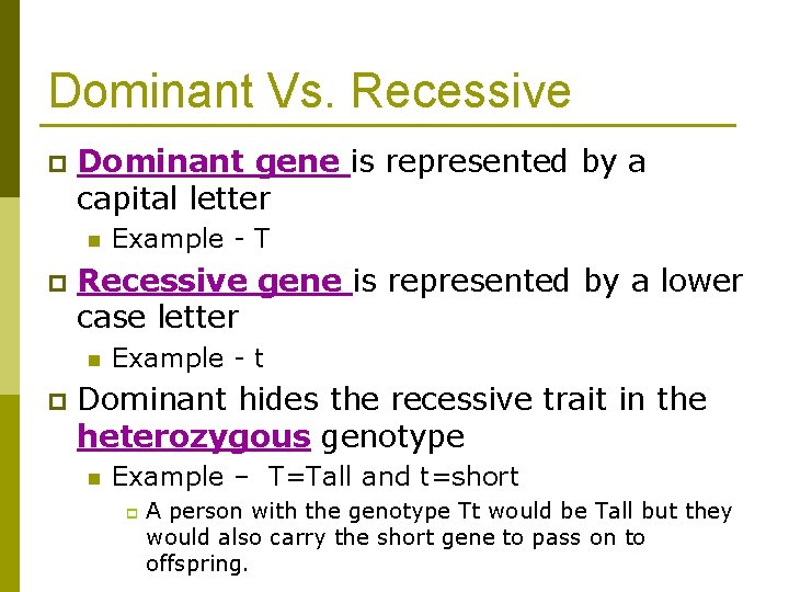 Dominant Vs. Recessive p Dominant gene is represented by a capital letter n p