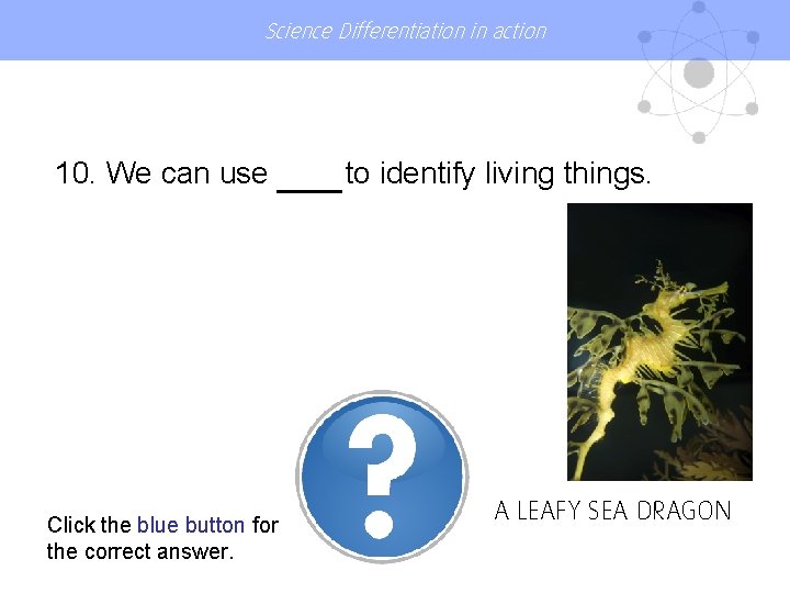 Science Differentiation in action 10. We can use Click the blue button for the