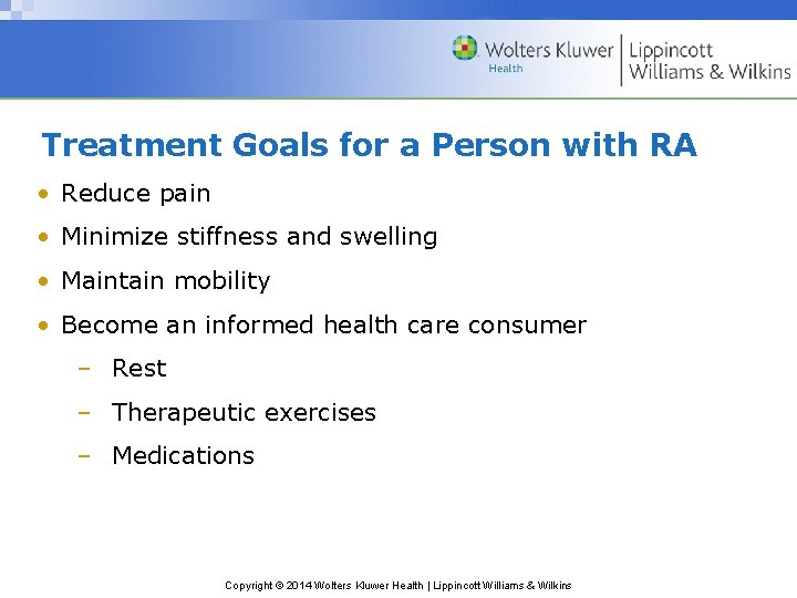 Treatment Goals for a Person with RA • Reduce pain • Minimize stiffness and