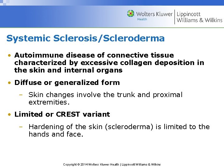 Systemic Sclerosis/Scleroderma • Autoimmune disease of connective tissue characterized by excessive collagen deposition in