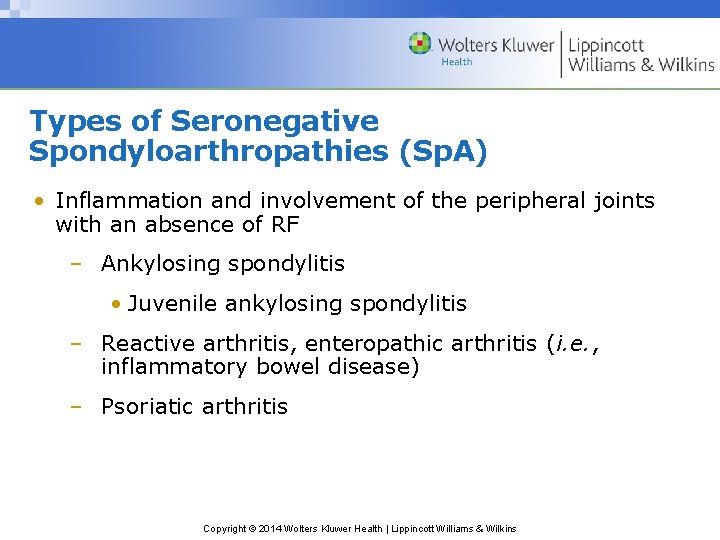 Types of Seronegative Spondyloarthropathies (Sp. A) • Inflammation and involvement of the peripheral joints