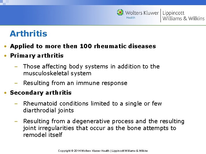 Arthritis • Applied to more then 100 rheumatic diseases • Primary arthritis – Those