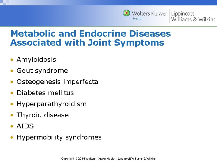 Metabolic and Endocrine Diseases Associated with Joint Symptoms • Amyloidosis • Gout syndrome •