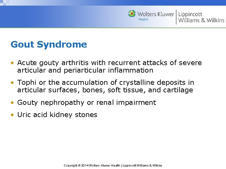 Gout Syndrome • Acute gouty arthritis with recurrent attacks of severe articular and periarticular