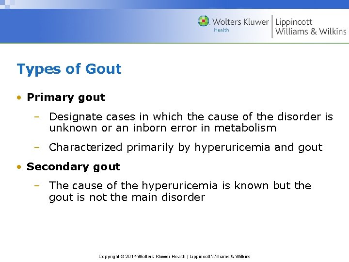 Types of Gout • Primary gout – Designate cases in which the cause of