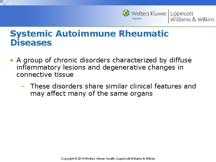 Systemic Autoimmune Rheumatic Diseases • A group of chronic disorders characterized by diffuse inflammatory