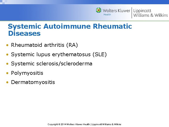 Systemic Autoimmune Rheumatic Diseases • Rheumatoid arthritis (RA) • Systemic lupus erythematosus (SLE) •