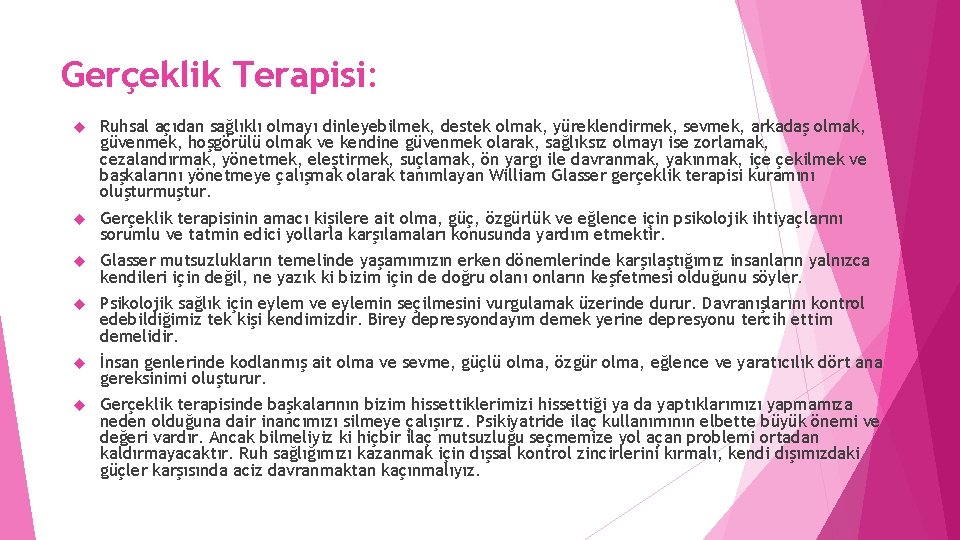Gerçeklik Terapisi: Ruhsal açıdan sağlıklı olmayı dinleyebilmek, destek olmak, yüreklendirmek, sevmek, arkadaş olmak, güvenmek,