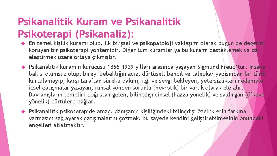 Psikanalitik Kuram ve Psikanalitik Psikoterapi (Psikanaliz): En temel kişilik kuramı olup, ilk bilişsel ve