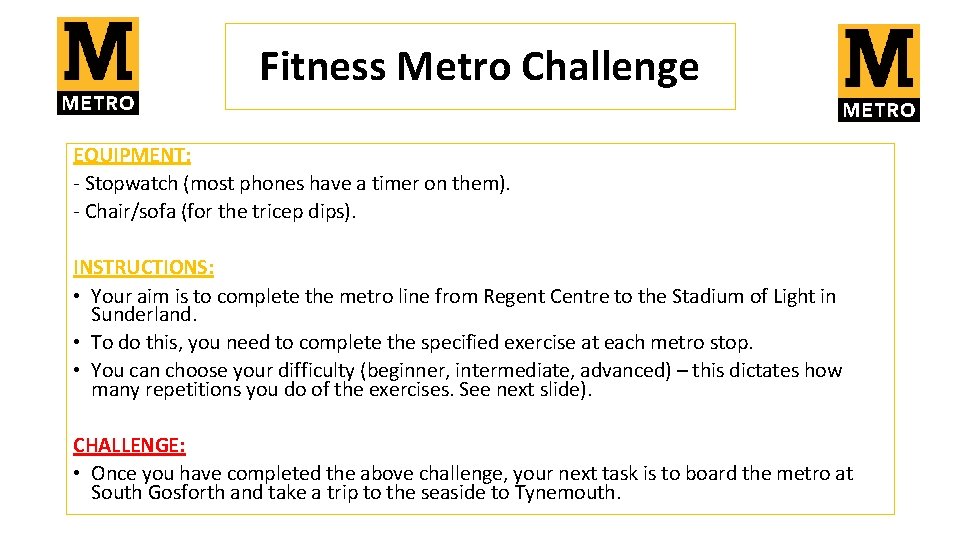 Fitness Metro Challenge EQUIPMENT: - Stopwatch (most phones have a timer on them). -