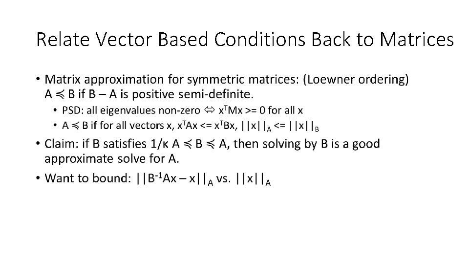 Relate Vector Based Conditions Back to Matrices • Relate Vector Based Conditions Back to Matrices •