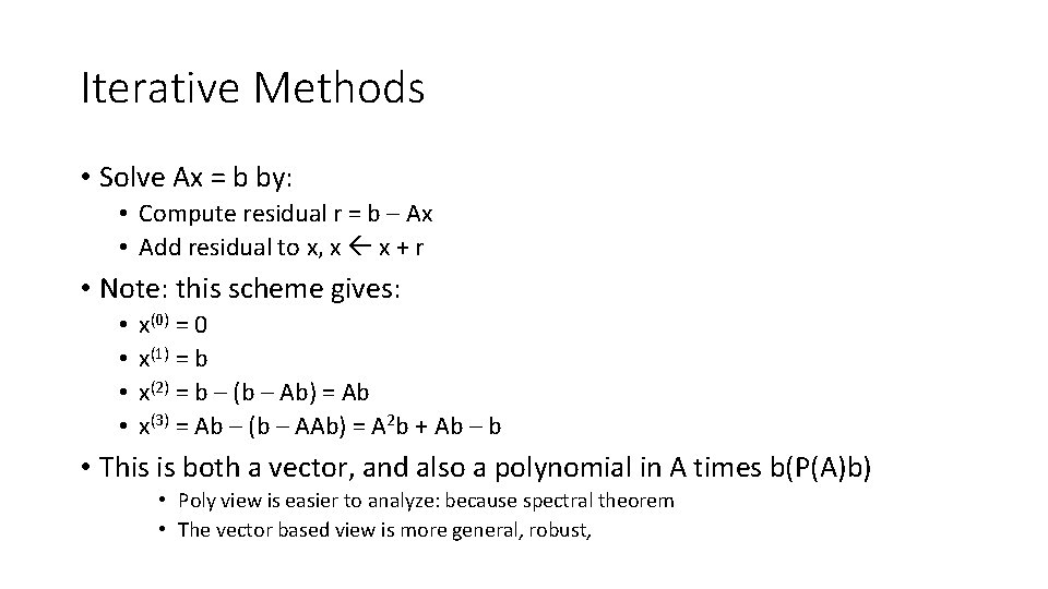 Iterative Methods • Solve Ax = b by: • Compute residual r = b Iterative Methods • Solve Ax = b by: • Compute residual r = b