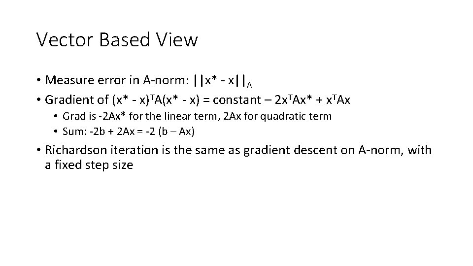 Vector Based View • Measure error in A-norm: ||x* - x||A • Gradient of Vector Based View • Measure error in A-norm: ||x* - x||A • Gradient of