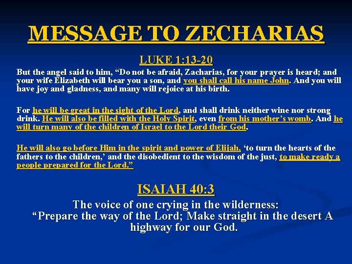 MESSAGE TO ZECHARIAS LUKE 1: 13 -20 But the angel said to him, “Do