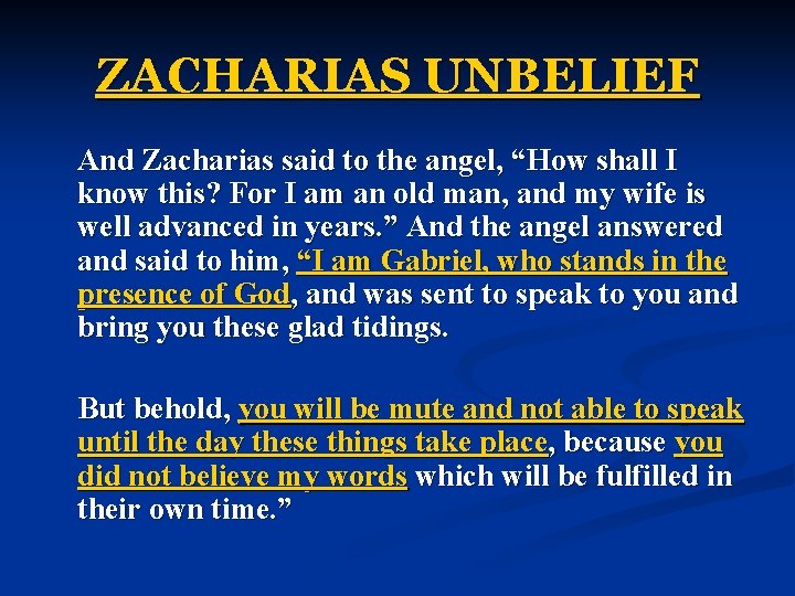 ZACHARIAS UNBELIEF And Zacharias said to the angel, “How shall I know this? For