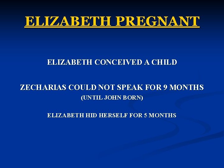 ELIZABETH PREGNANT ELIZABETH CONCEIVED A CHILD ZECHARIAS COULD NOT SPEAK FOR 9 MONTHS (UNTIL