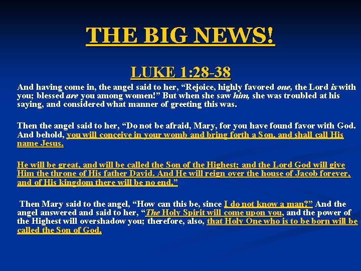 THE BIG NEWS! LUKE 1: 28 -38 And having come in, the angel said