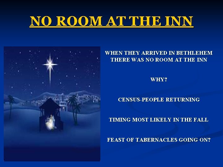 NO ROOM AT THE INN WHEN THEY ARRIVED IN BETHLEHEM THERE WAS NO ROOM