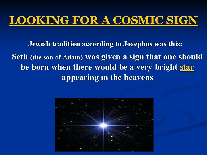 LOOKING FOR A COSMIC SIGN Jewish tradition according to Josephus was this: Seth (the
