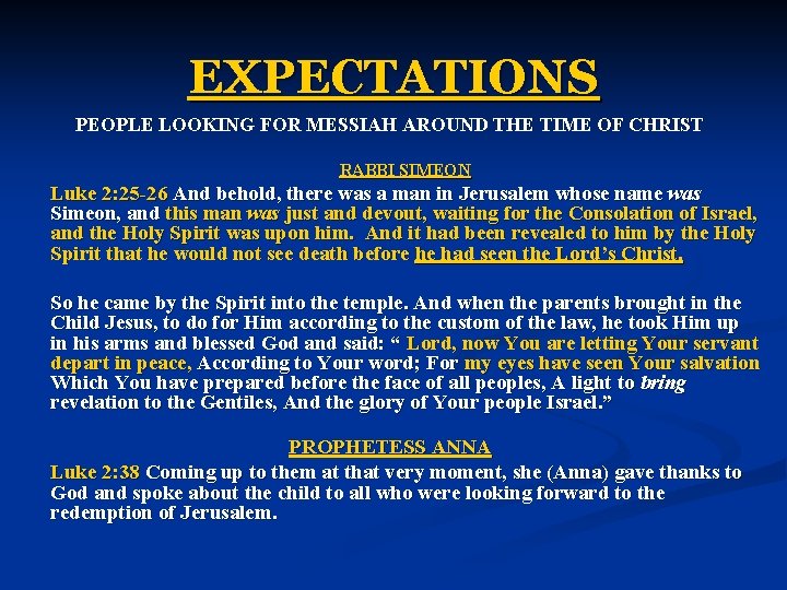 EXPECTATIONS PEOPLE LOOKING FOR MESSIAH AROUND THE TIME OF CHRIST RABBI SIMEON Luke 2: