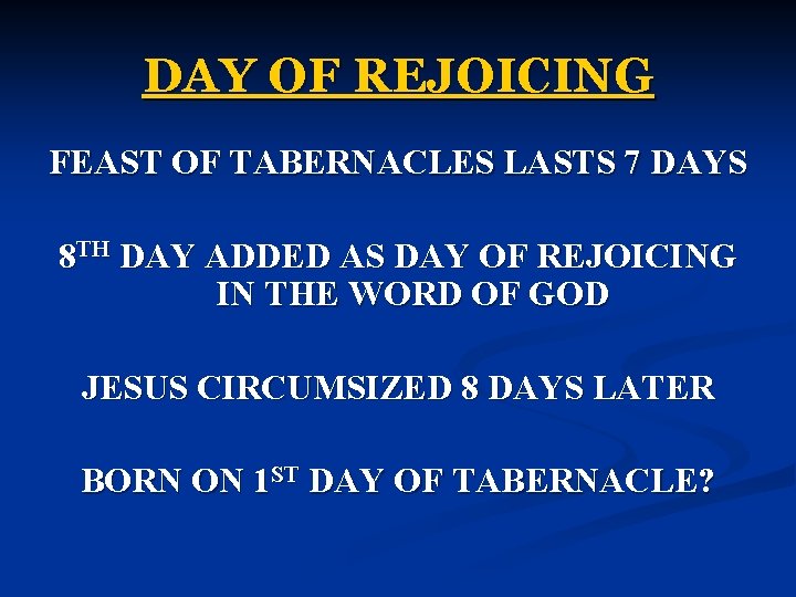 DAY OF REJOICING FEAST OF TABERNACLES LASTS 7 DAYS 8 TH DAY ADDED AS