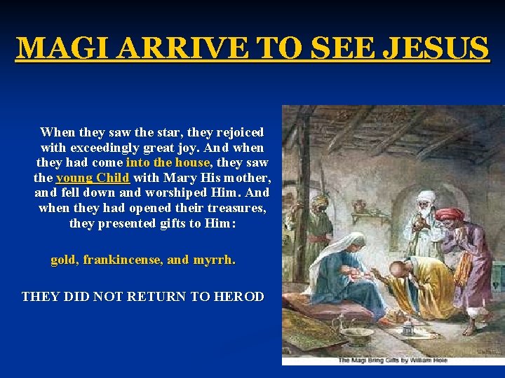 MAGI ARRIVE TO SEE JESUS When they saw the star, they rejoiced with exceedingly