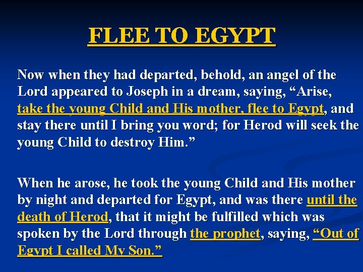 FLEE TO EGYPT Now when they had departed, behold, an angel of the Lord