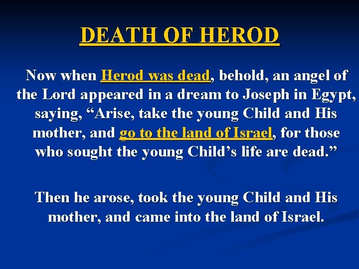 DEATH OF HEROD Now when Herod was dead, behold, an angel of the Lord