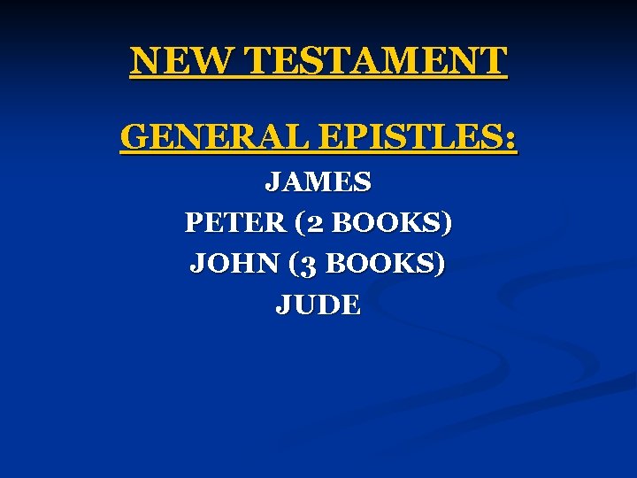 NEW TESTAMENT GENERAL EPISTLES: JAMES PETER (2 BOOKS) JOHN (3 BOOKS) JUDE 