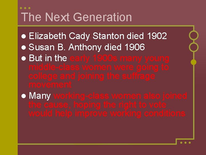 The Next Generation l Elizabeth Cady Stanton died 1902 l Susan B. Anthony died