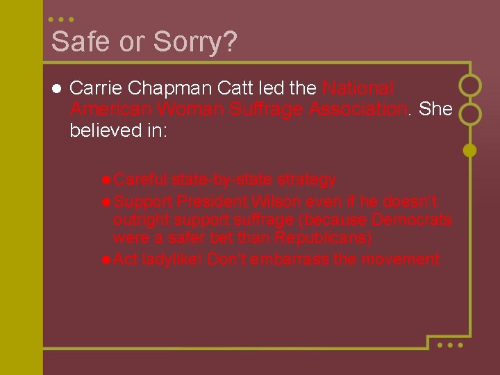 Safe or Sorry? l Carrie Chapman Catt led the National American Woman Suffrage Association.