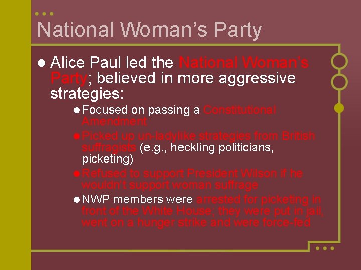 National Woman’s Party l Alice Paul led the National Woman’s Party; believed in more