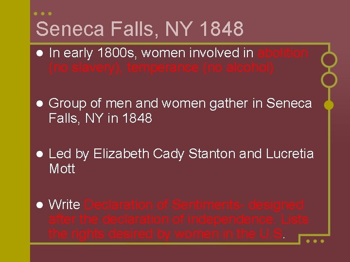 Seneca Falls, NY 1848 l In early 1800 s, women involved in abolition (no