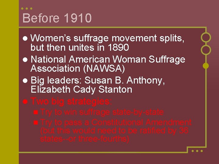 Before 1910 l Women’s suffrage movement splits, but then unites in 1890 l National