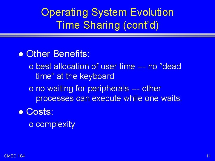 Operating System Evolution Time Sharing (cont’d) l Other Benefits: o best allocation of user