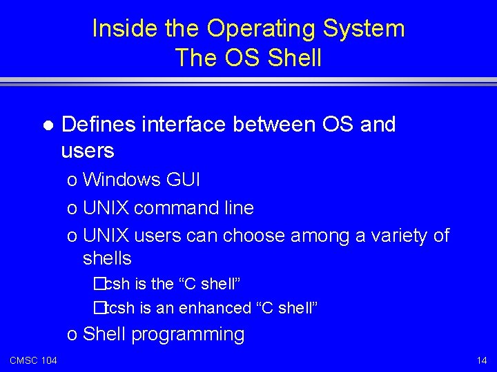Inside the Operating System The OS Shell l Defines interface between OS and users