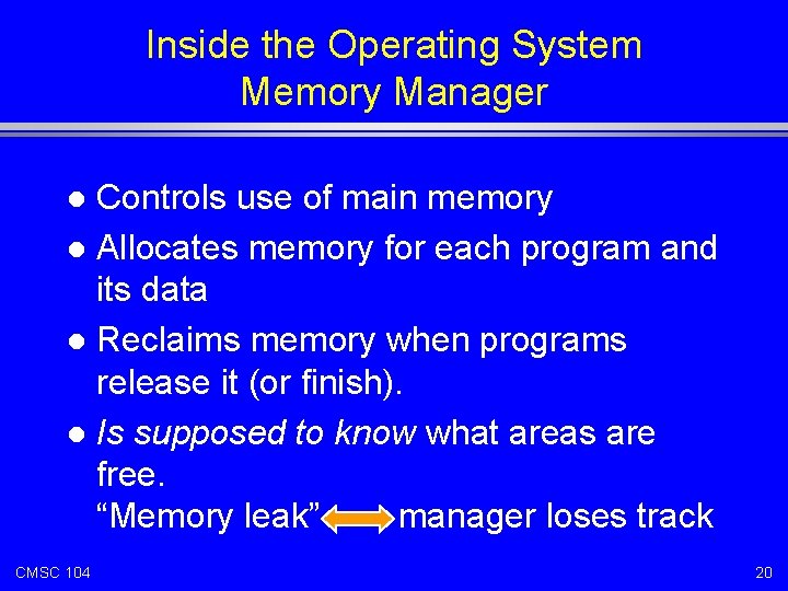 Inside the Operating System Memory Manager Controls use of main memory l Allocates memory