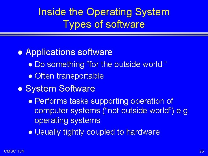 Inside the Operating System Types of software l Applications software Do something “for the