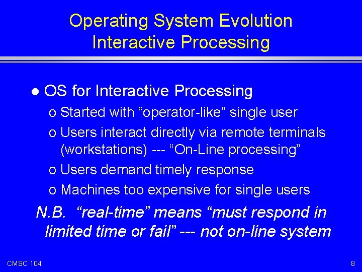 Operating System Evolution Interactive Processing l OS for Interactive Processing o Started with “operator-like”