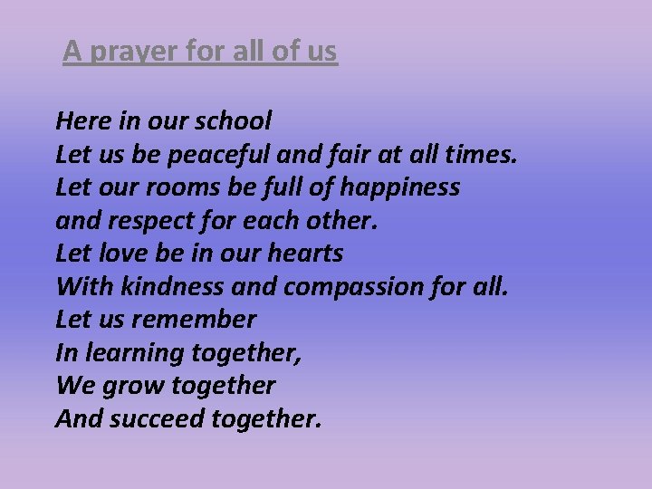 A prayer for all of us Here in our school Let us be peaceful