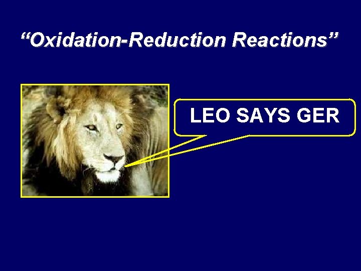 “Oxidation-Reduction Reactions” LEO SAYS GER 