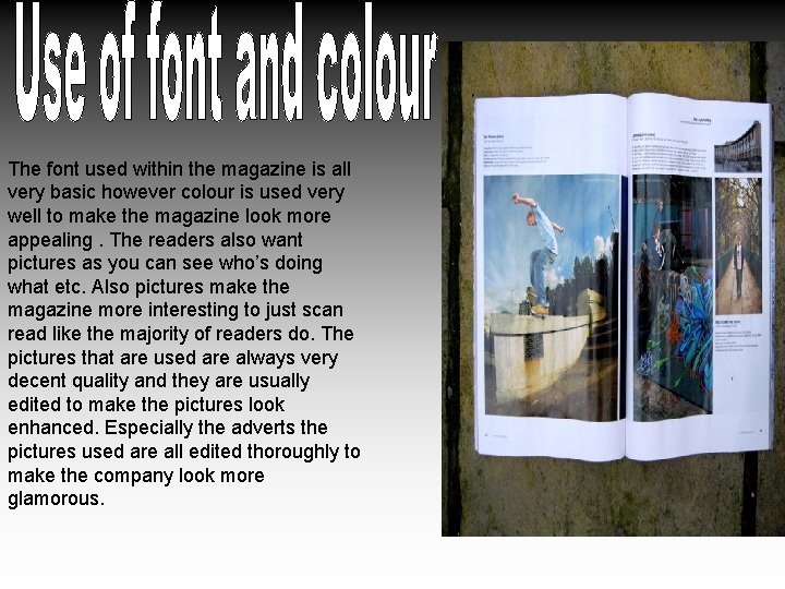 The font used within the magazine is all very basic however colour is used