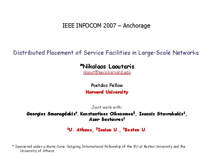 IEEE INFOCOM 2007 – Anchorage Distributed Placement of Service Facilities in Large-Scale Networks *Nikolaos