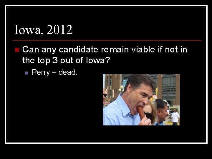 Iowa, 2012 n Can any candidate remain viable if not in the top 3