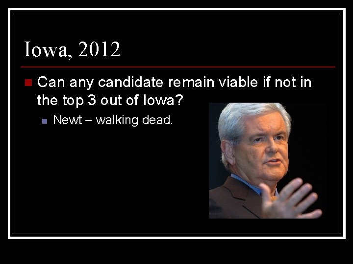 Iowa, 2012 n Can any candidate remain viable if not in the top 3