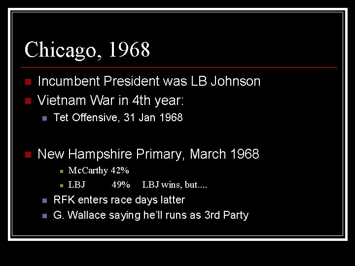 Chicago, 1968 n n Incumbent President was LB Johnson Vietnam War in 4 th