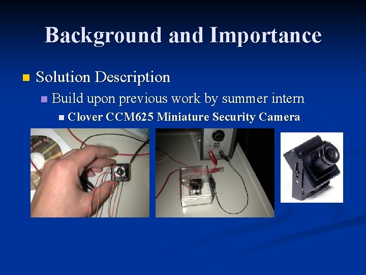 Background and Importance n Solution Description n Build upon previous work by summer intern