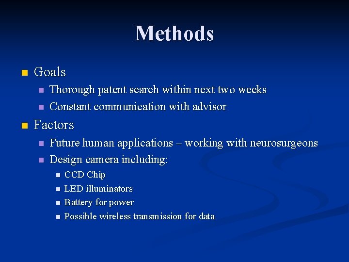 Methods n Goals n n n Thorough patent search within next two weeks Constant