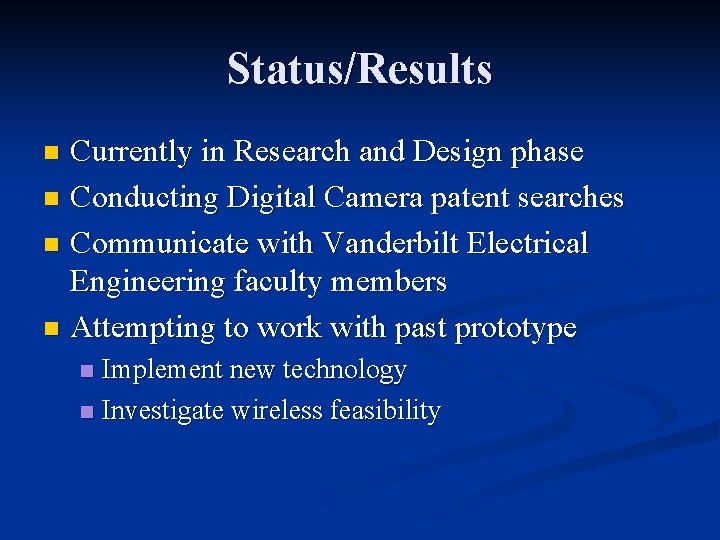 Status/Results Currently in Research and Design phase n Conducting Digital Camera patent searches n